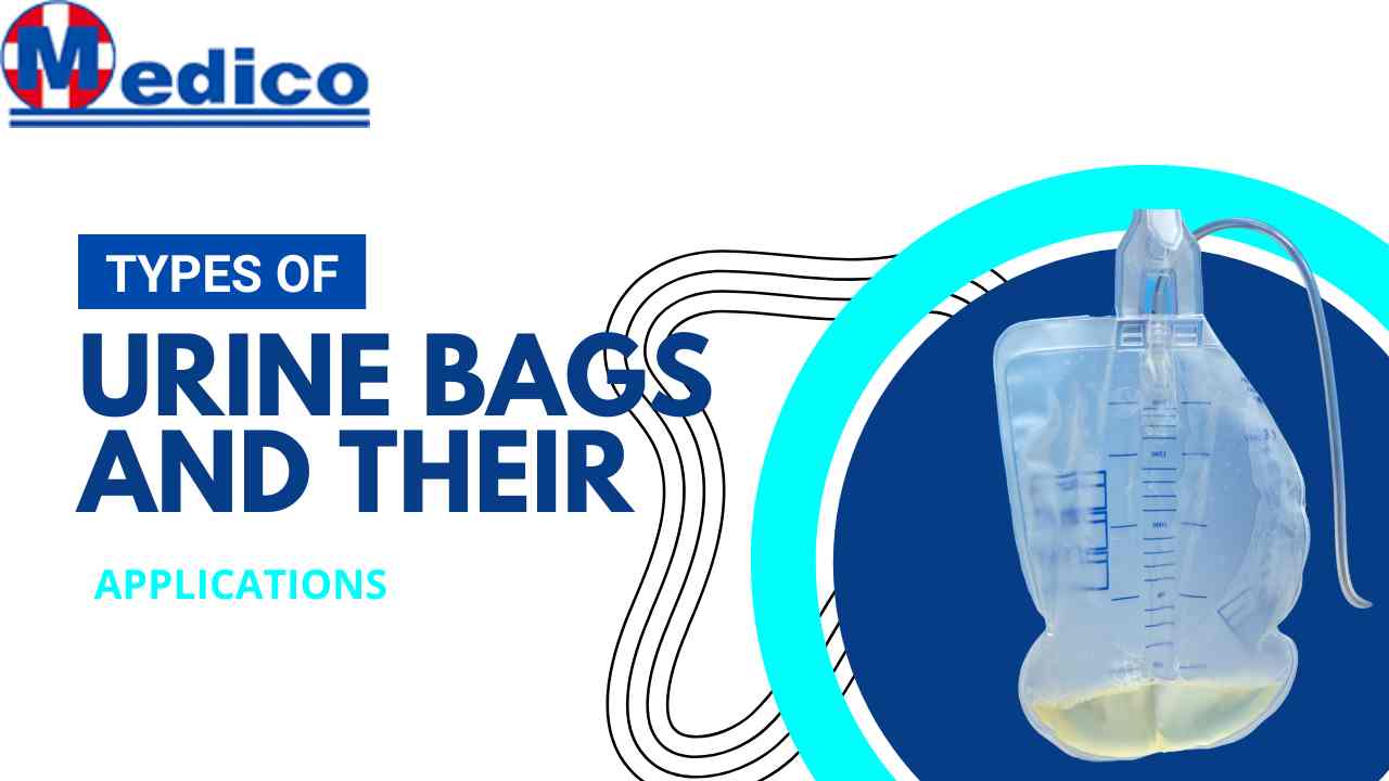 Types of Urine Bags and their Applications Medico