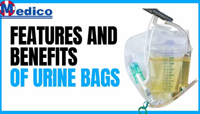 The Key Features and Benefits of Different Types of Urine Bags